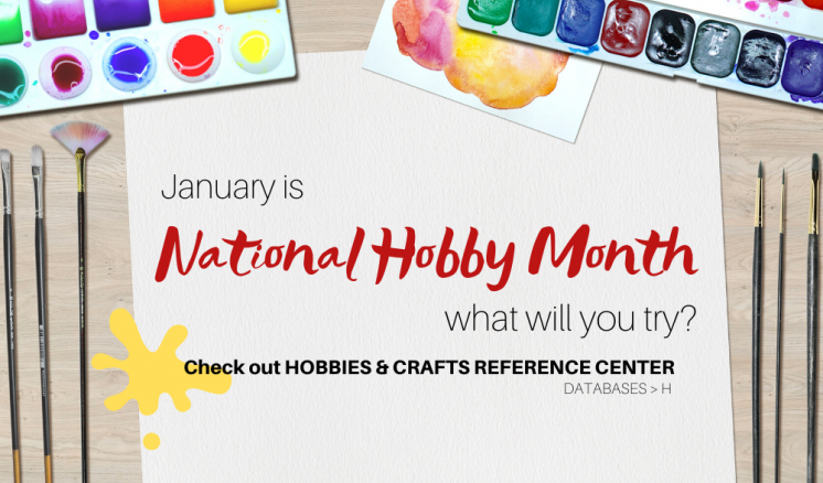 Go to Databases > H > Hobbies & Crafts Reference Center National Hobby Month