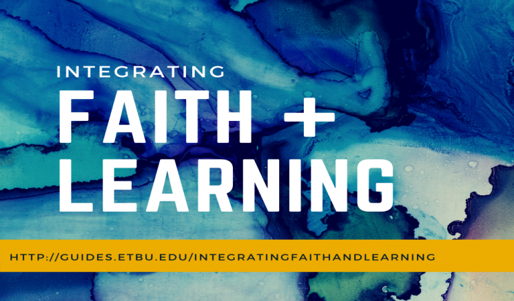 Integrating Faith and Learning Integrating Faith and Learning