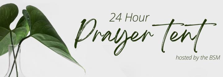 24 Hour Prayer Tent
